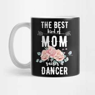 The best kind of mom raises a dancer Mug